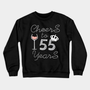 Queen Girl Drink Wine Cheers To 55 Years Old Happy Birthday Crewneck Sweatshirt